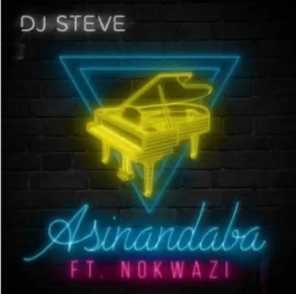 J Steve - Asinandaba Ft. Nokwazi